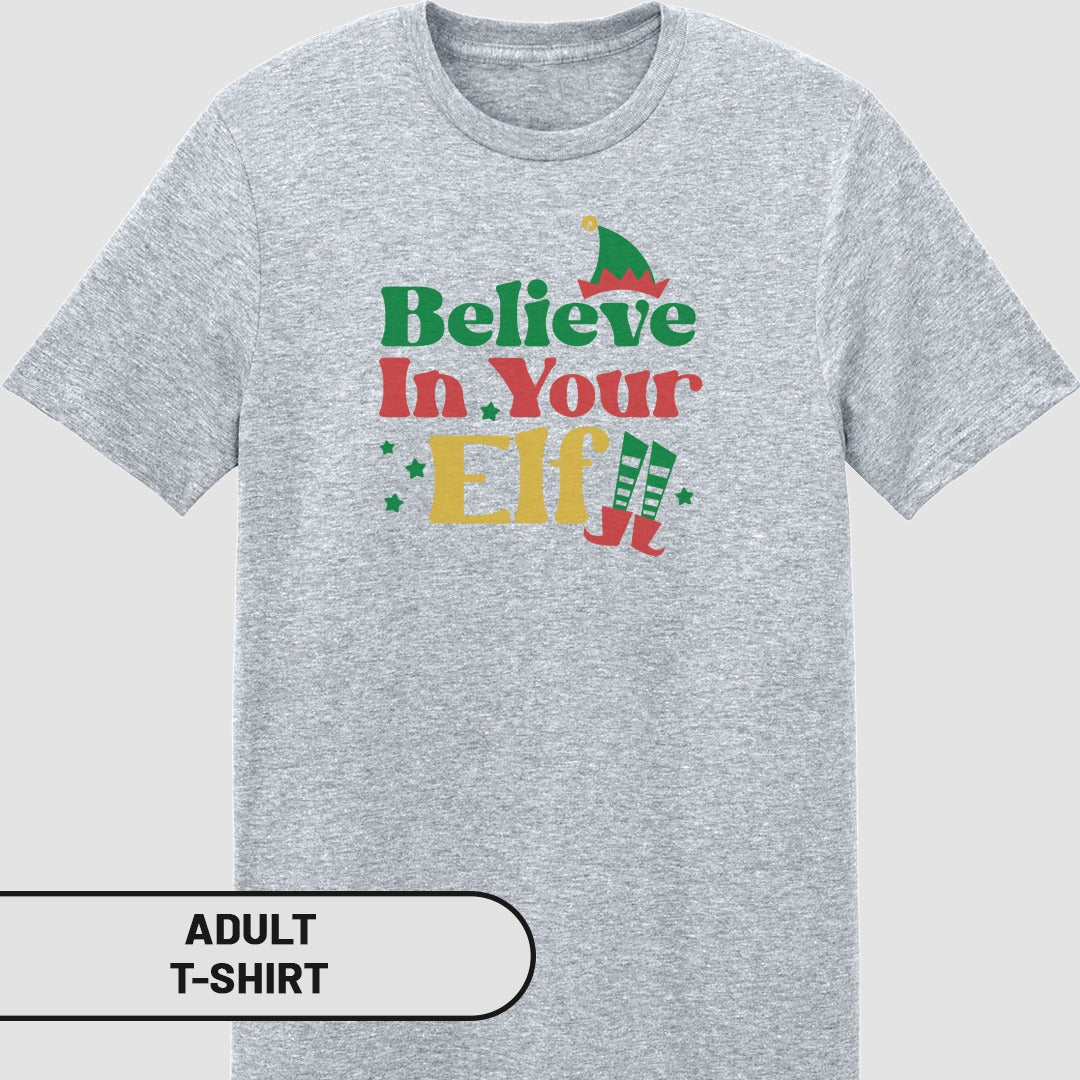 Believe In Your Elf Graphic Adult T-Shirt