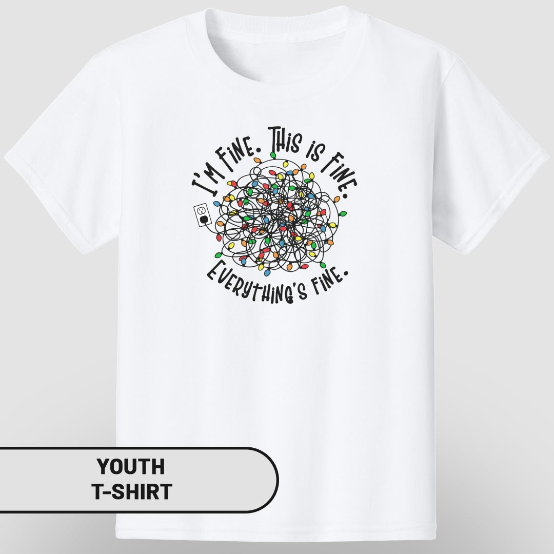 I'm Fine This Is Fine Everything's Fine Youth T-Shirt