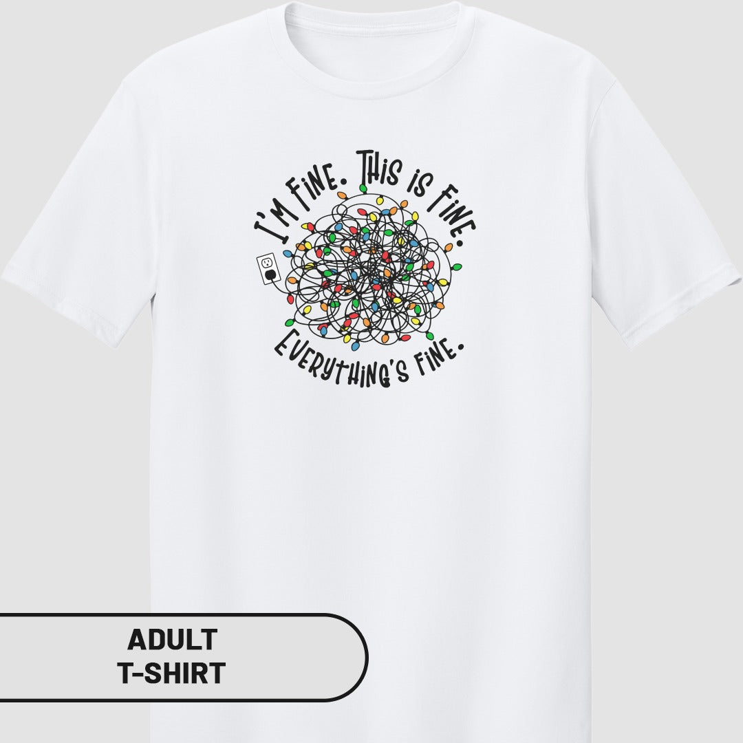 I'm Fine This Is Fine Adult T-Shirt