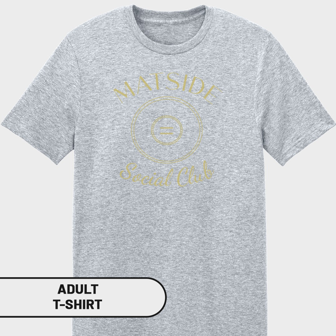 Grey adult t-shirt with gold "Mat Side Social Club" graphic.