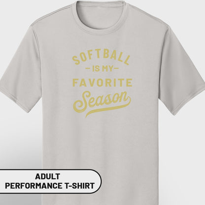 Light gray adult performance t-shirt with "Softball is my favorite season" text.