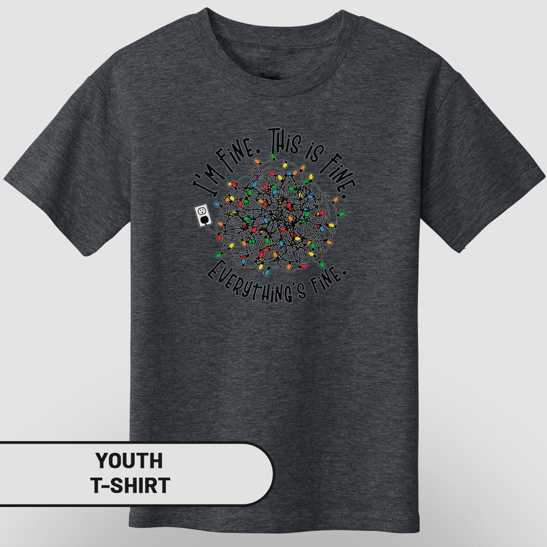 I'm Fine This Is Fine Everything's Fine Youth T-shirt