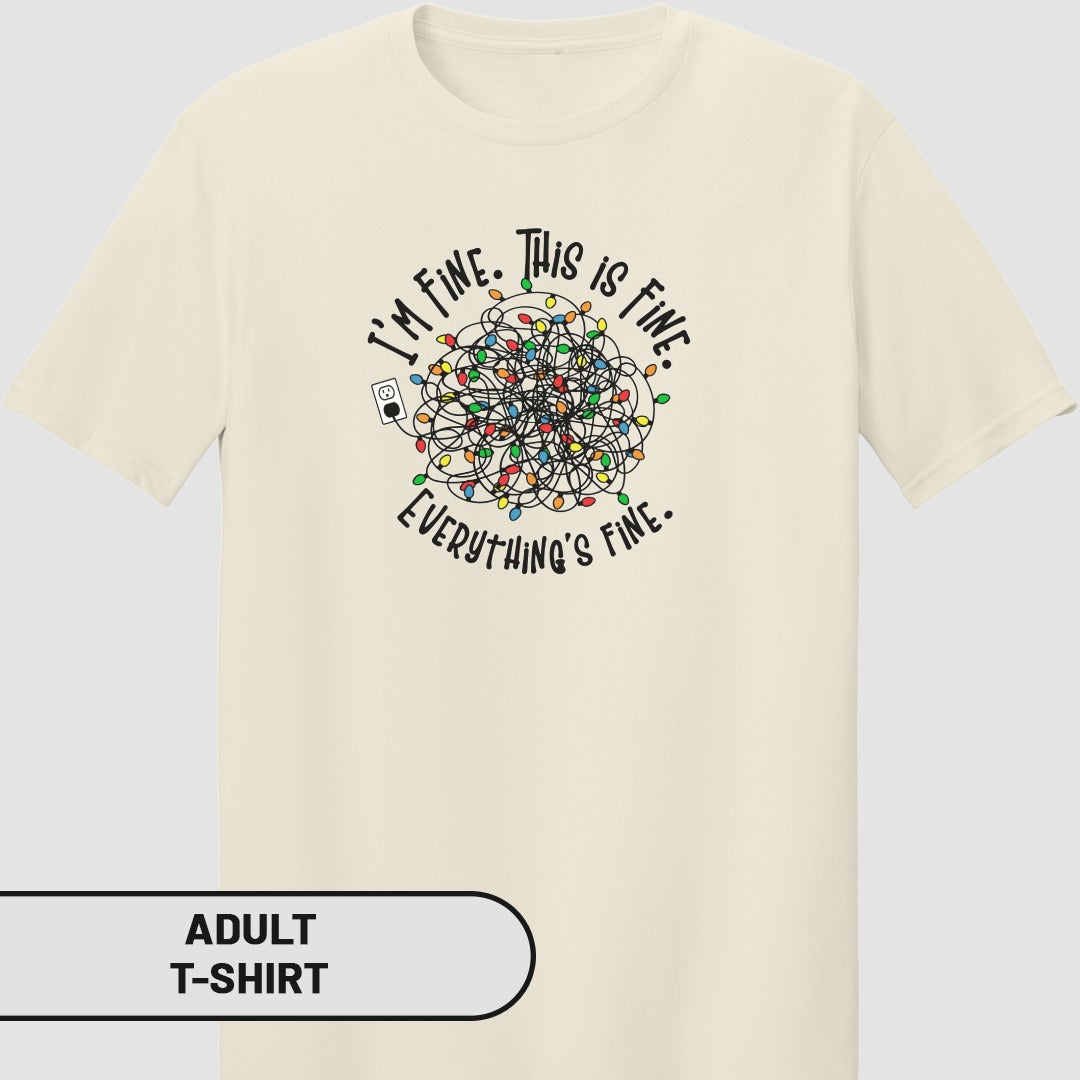 I'm Fine This Is Fine Everything's Fine Adult T-Shirt