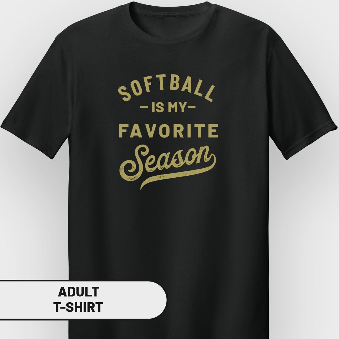 Black adult t-shirt with gold text reading "Softball is my favorite Season".