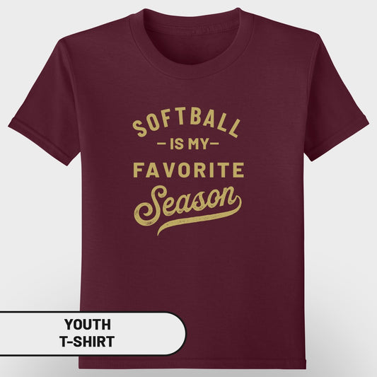 Burgundy youth t-shirt with gold distressed text reading "Softball Is My Favorite Season".