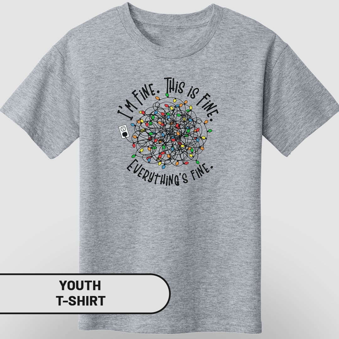 I'm Fine This Is Fine Everything's Fine Youth T-Shirt