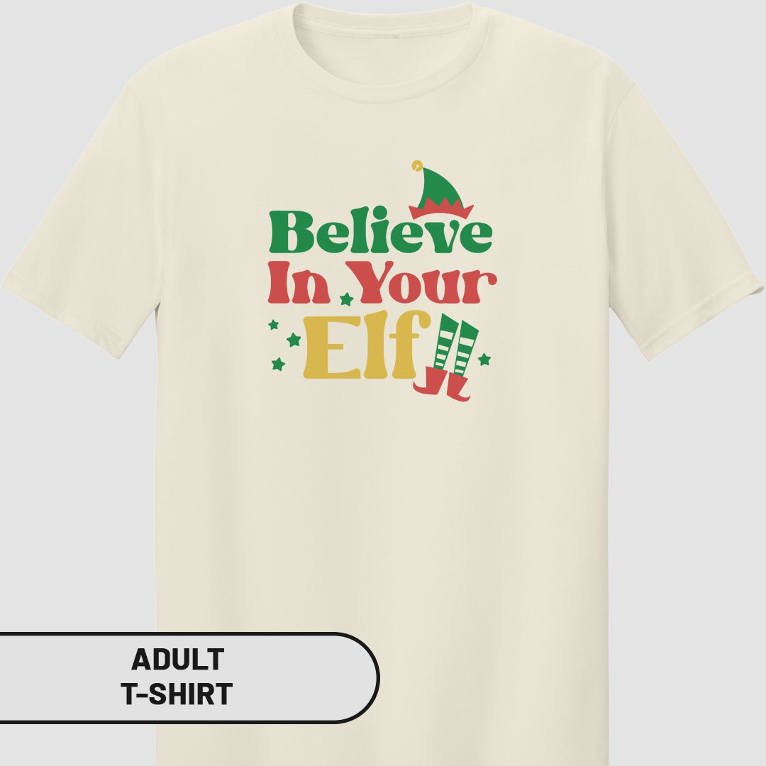 Believe In Your Elf Adult T-Shirt