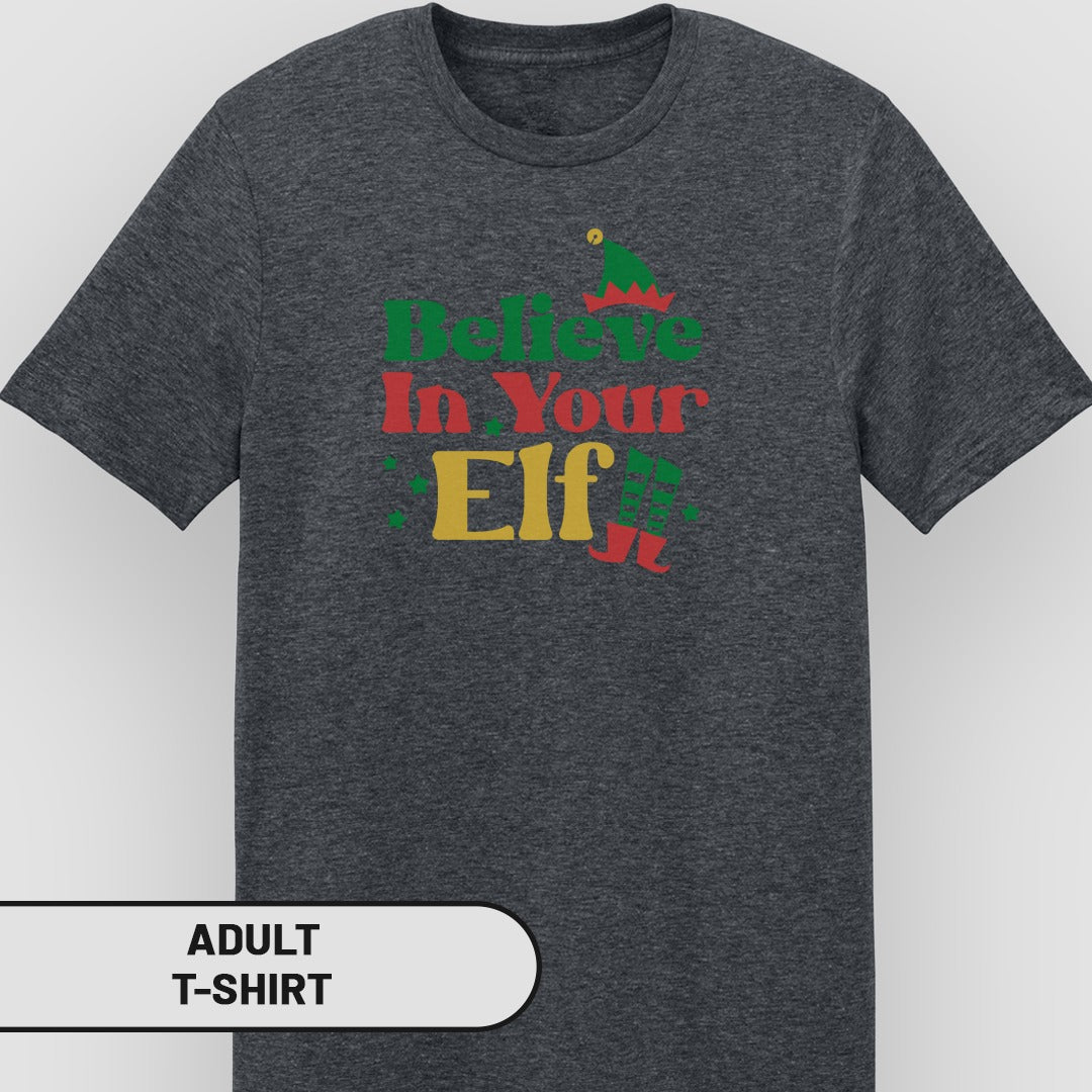 Believe In Your Elf Festive Adult T-Shirt
