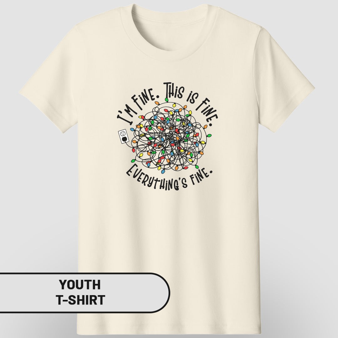 I'm Fine This is Fine Everything's Fine Youth T-Shirt