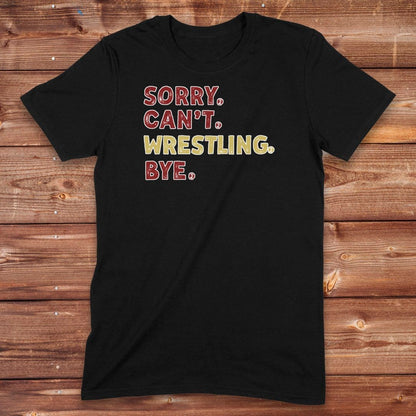 Infinity Design Co Adult Clothing Adult - Sorry Can't Wrestling Bye | FYW-003