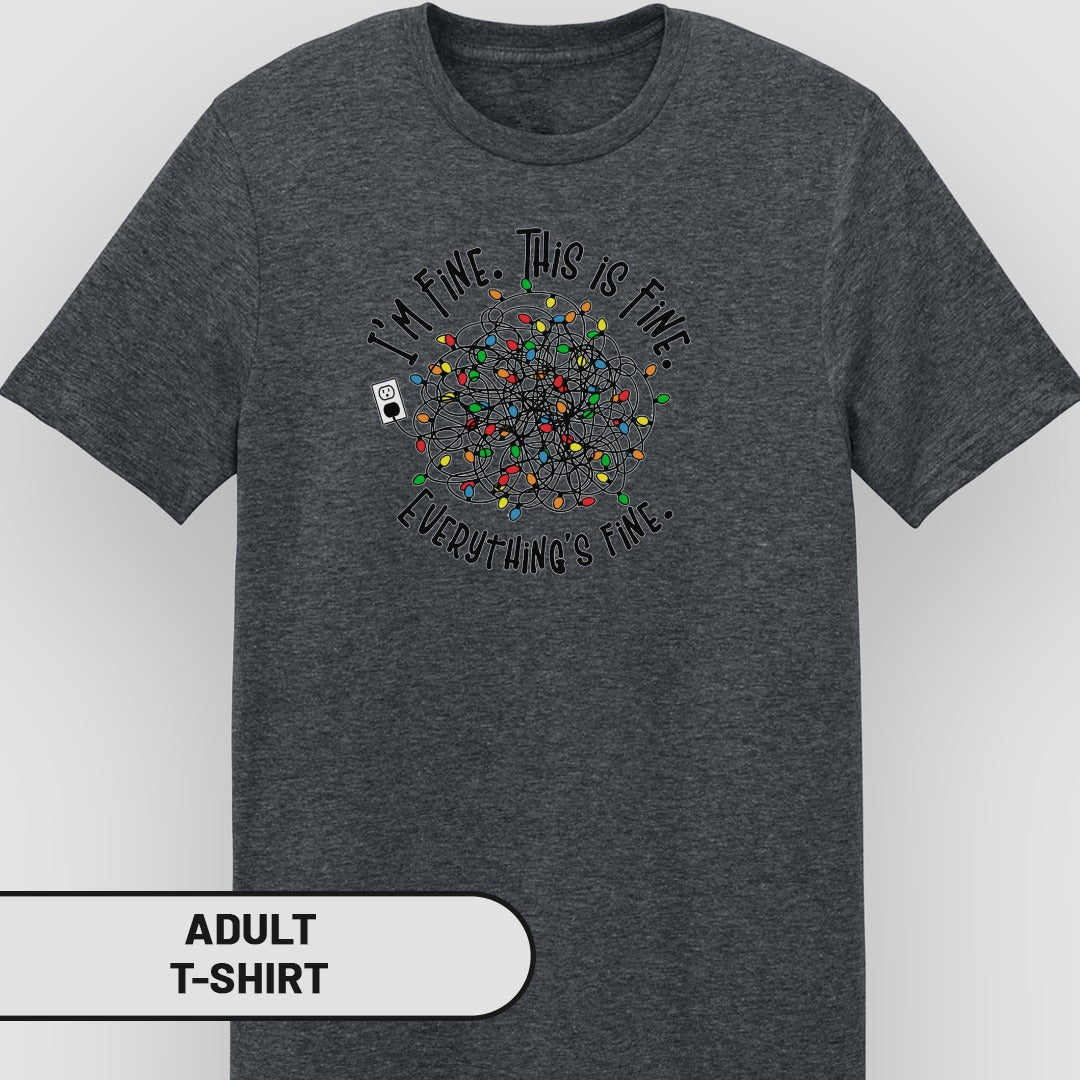 I'm Fine This Is Fine Everything's Fine T-Shirt