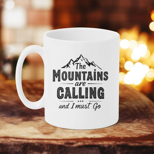 MyDesigns Physical Item I Must Go, The Mountains are Calling Mug